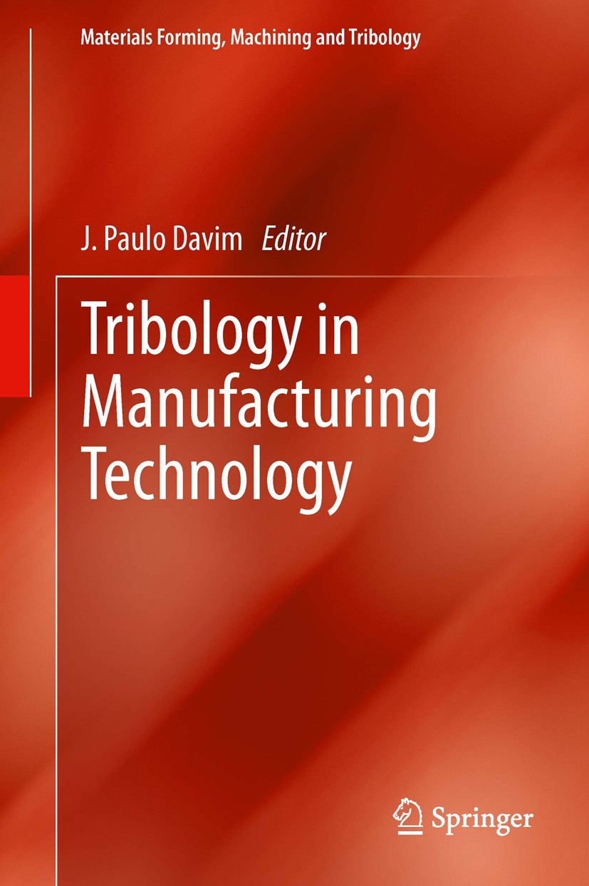 Titlebook: Tribology in Manufacturing Technology; J. Paulo Davim Book 2013 Springer-Verlag Berlin Heidelberg 2013 Cutting tools.Liquid lubrification. Titlebook: Tribology in Manufacturing Technology; J. Paulo Davim Book 2013 Springer-Verlag Berlin Heidelberg 2013 Cutting tools.Liquid lubrification.