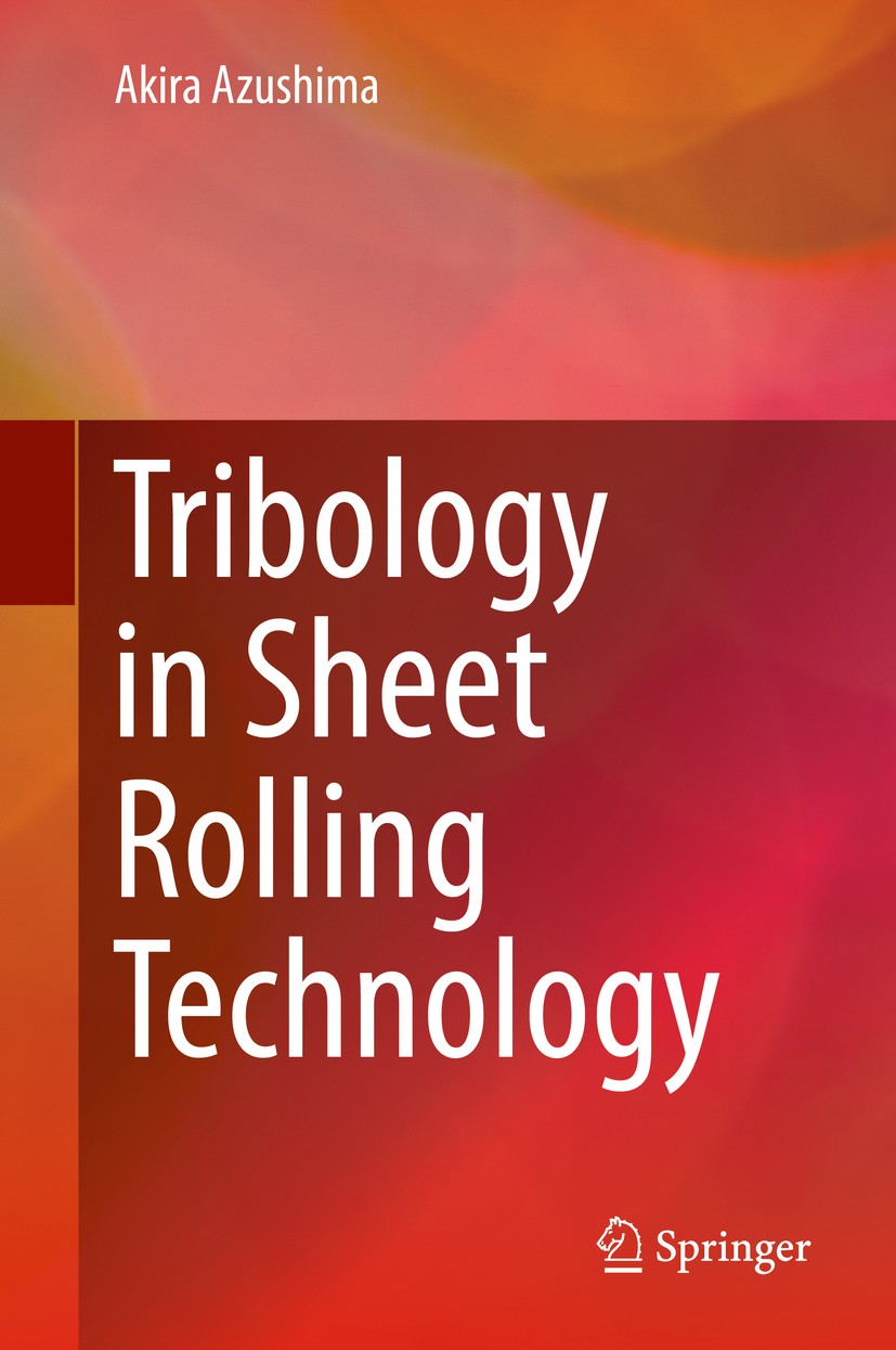 Titlebook: Tribology in Sheet Rolling Technology; Akira Azushima Book 2016 Springer International Publishing Switzerland 2016 Aluminum Sheet.Boundary Titlebook: Tribology in Sheet Rolling Technology; Akira Azushima Book 2016 Springer International Publishing Switzerland 2016 Aluminum Sheet.Boundary
