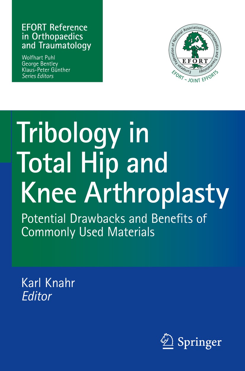 Titlebook: Tribology in Total Hip and Knee Arthroplasty; Potential Drawbacks Karl Knahr Book 2014 EFORT 2014 Basics in tribology.Ceramic-ceramic arti Titlebook: Tribology in Total Hip and Knee Arthroplasty; Potential Drawbacks Karl Knahr Book 2014 EFORT 2014 Basics in tribology.Ceramic-ceramic arti