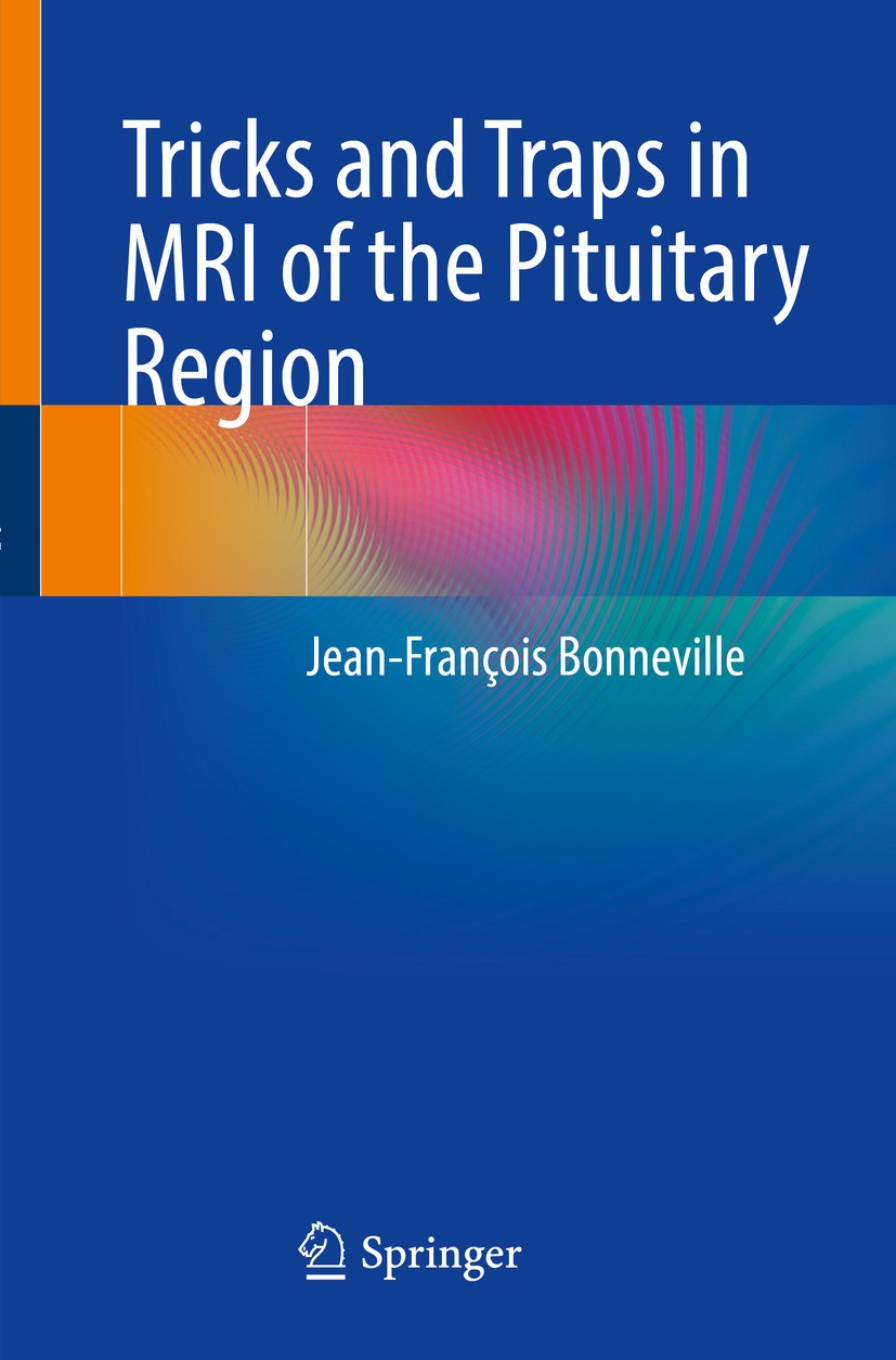 Titlebook: Tricks and Traps in MRI of the Pituitary Region ; Jean-François Bonneville Book 2024 The Editor(s) (if applicable) and The Author(s), unde Titlebook: Tricks and Traps in MRI of the Pituitary Region ; Jean-François Bonneville Book 2024 The Editor(s) (if applicable) and The Author(s), unde