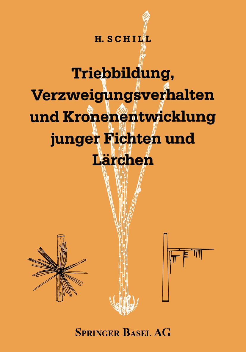 Titlebook: Triebbildung, Verzweigungsverhalten und Kronenentwicklung junger Fichten und Lärchen; including a comprehe Harald Schill Book 1989 Springer Titlebook: Triebbildung, Verzweigungsverhalten und Kronenentwicklung junger Fichten und Lärchen; including a comprehe Harald Schill Book 1989 Springer