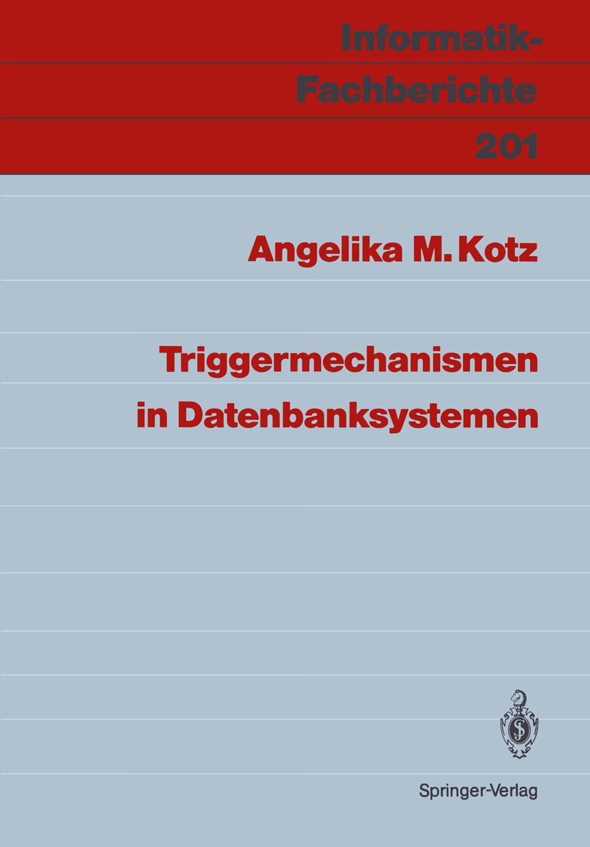 Titlebook: Triggermechanismen in Datenbanksystemen; Angelika M. Kotz Book 1989 Springer-Verlag Berlin Heidelberg 1989 Anforderung.CAM.DBMS.Datenbank. Titlebook: Triggermechanismen in Datenbanksystemen; Angelika M. Kotz Book 1989 Springer-Verlag Berlin Heidelberg 1989 Anforderung.CAM.DBMS.Datenbank.