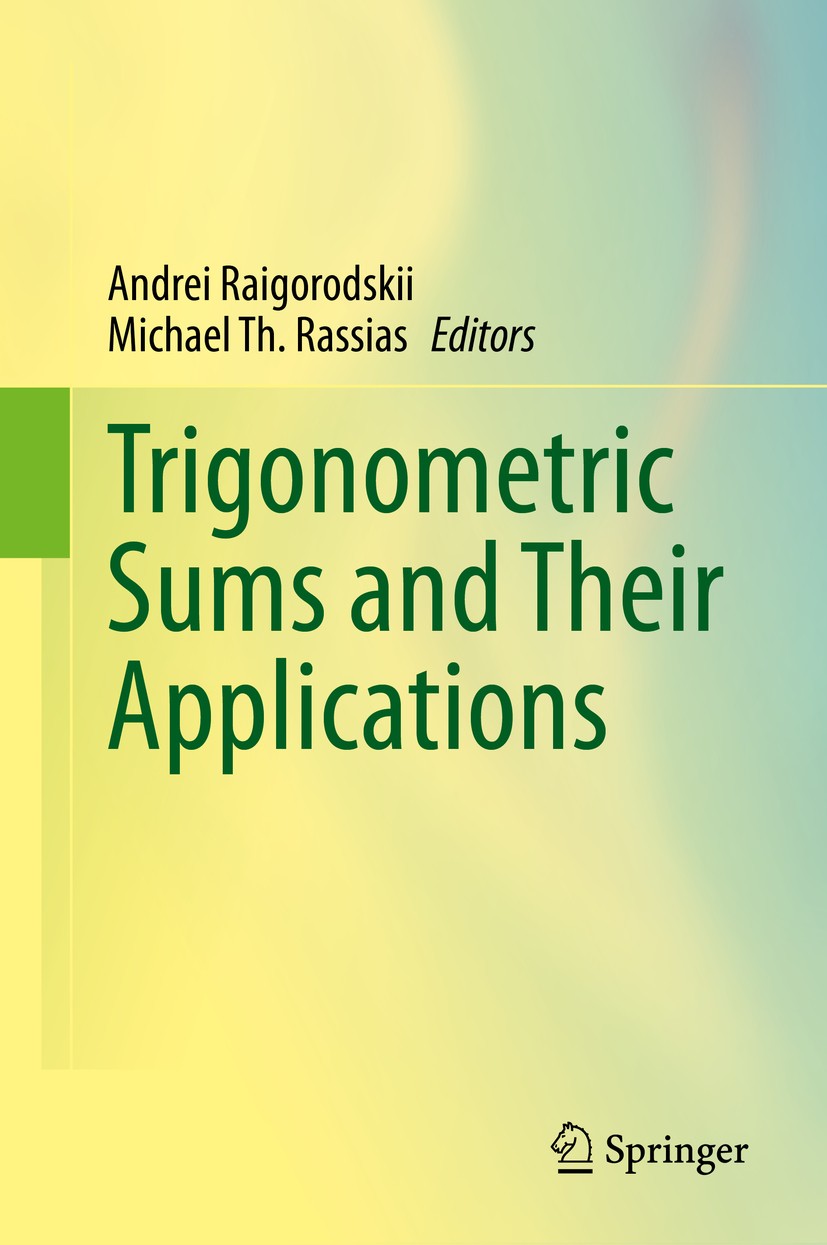 Titlebook: Trigonometric Sums and Their Applications; Andrei Raigorodskii,Michael Th. Rassias Book 2020 Springer Nature Switzerland AG 2020 Trigonome Titlebook: Trigonometric Sums and Their Applications; Andrei Raigorodskii,Michael Th. Rassias Book 2020 Springer Nature Switzerland AG 2020 Trigonome