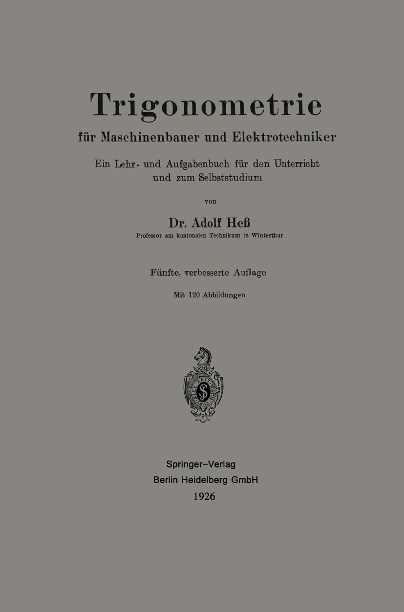 Titlebook: Trigonometrie für Maschinenbauer und Elektrotechniker; Ein Lehr- und Aufgab Adolf Heß Book 1926Latest edition Springer-Verlag Berlin Heidel Titlebook: Trigonometrie für Maschinenbauer und Elektrotechniker; Ein Lehr- und Aufgab Adolf Heß Book 1926Latest edition Springer-Verlag Berlin Heidel