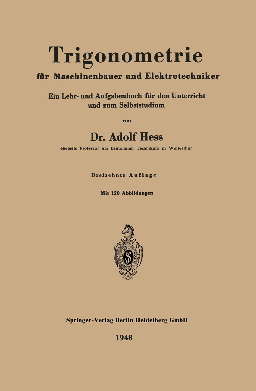 Titlebook: Trigonometrie für Maschinenbauer und Elektrotechniker; Ein Lehr- und Aufgab Adolf Hess Book 1919Latest edition Springer-Verlag Berlin Heide Titlebook: Trigonometrie für Maschinenbauer und Elektrotechniker; Ein Lehr- und Aufgab Adolf Hess Book 1919Latest edition Springer-Verlag Berlin Heide
