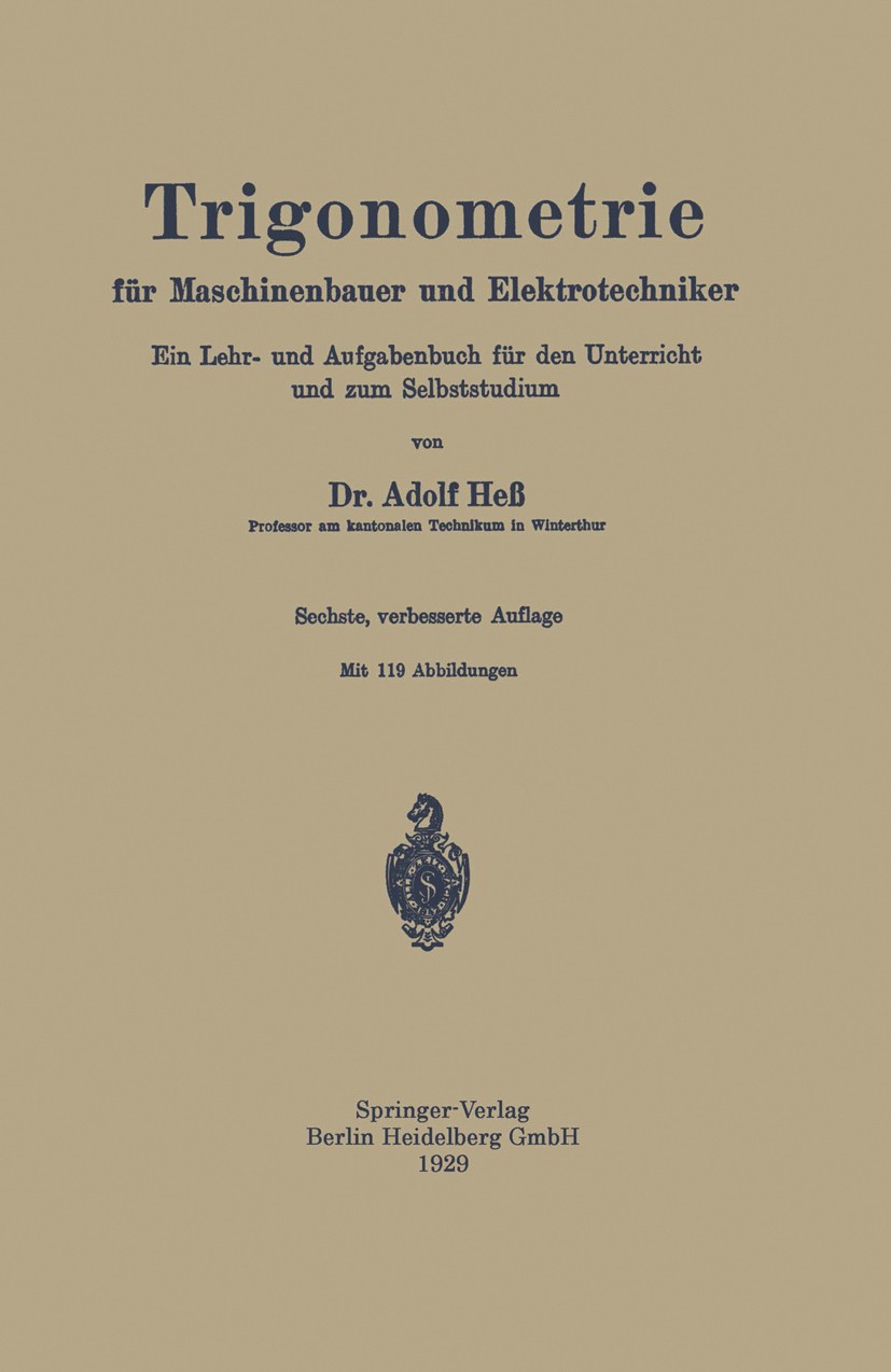 Titlebook: Trigonometrie für Maschinenbauer und Elektrotechniker; ein Lehr- und Aufgab Adolf Heß Book 1929Latest edition Springer-Verlag Berlin Heidel Titlebook: Trigonometrie für Maschinenbauer und Elektrotechniker; ein Lehr- und Aufgab Adolf Heß Book 1929Latest edition Springer-Verlag Berlin Heidel