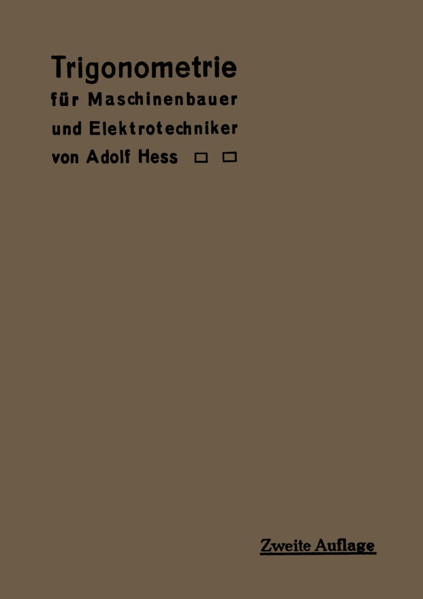 Titlebook: Trigonometrie für Maschinenbauer und Elektrotechniker; Ein Lehr- und Aufgab Adolf Heß Book 1916Latest edition Springer-Verlag Berlin Heidel Titlebook: Trigonometrie für Maschinenbauer und Elektrotechniker; Ein Lehr- und Aufgab Adolf Heß Book 1916Latest edition Springer-Verlag Berlin Heidel