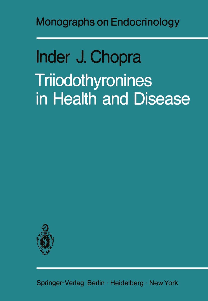 Titlebook: Triiodothyronines in Health and Disease; Inder J. Chopra Book 1981 Springer-Verlag Berlin, Heidelberg 1981 Health.Trijodthyronin.hormone.m Titlebook: Triiodothyronines in Health and Disease; Inder J. Chopra Book 1981 Springer-Verlag Berlin, Heidelberg 1981 Health.Trijodthyronin.hormone.m