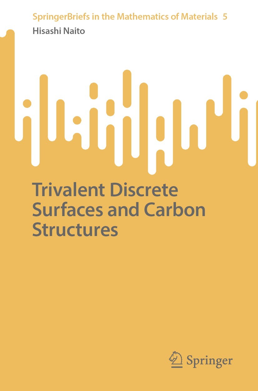 Titlebook: Trivalent Discrete Surfaces and Carbon Structures; Hisashi Naito Book 2023 The Author(s), under exclusive license to Springer Nature Singa Titlebook: Trivalent Discrete Surfaces and Carbon Structures; Hisashi Naito Book 2023 The Author(s), under exclusive license to Springer Nature Singa