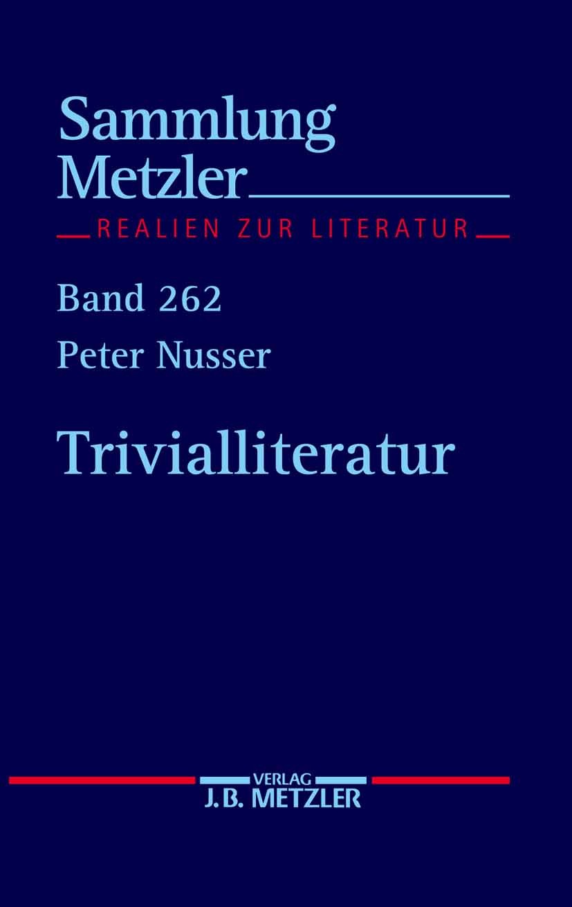 Titlebook: Trivialliteratur; Peter Nusser Book 1991 Springer-Verlag Berlin Heidelberg 1991 Deutsche Literatur.Sammlung Metzler.Trivialliteratur Titlebook: Trivialliteratur; Peter Nusser Book 1991 Springer-Verlag Berlin Heidelberg 1991 Deutsche Literatur.Sammlung Metzler.Trivialliteratur