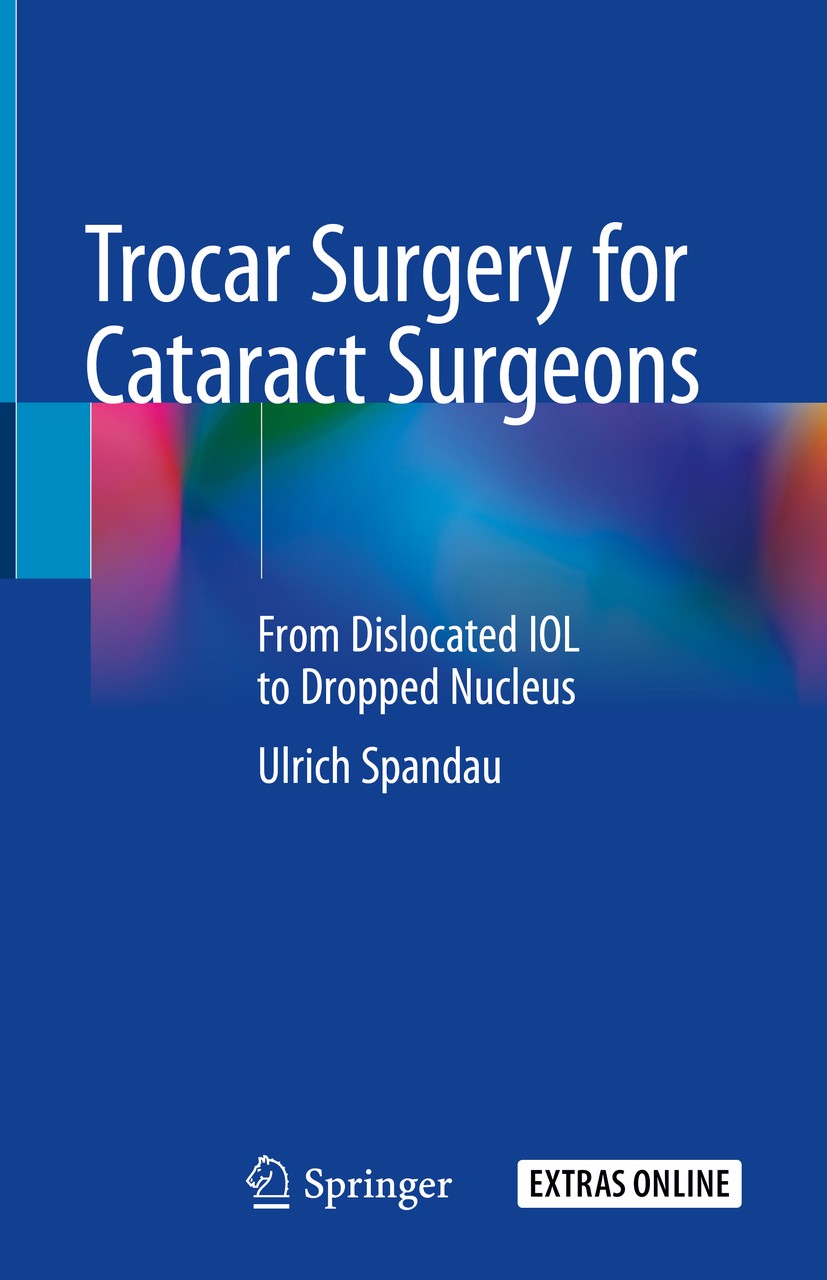 Titlebook: Trocar Surgery for Cataract Surgeons; From Dislocated IOL Ulrich Spandau Book 2020 Springer Nature Switzerland AG 2020 Cataract Surgery.23 Titlebook: Trocar Surgery for Cataract Surgeons; From Dislocated IOL Ulrich Spandau Book 2020 Springer Nature Switzerland AG 2020 Cataract Surgery.23
