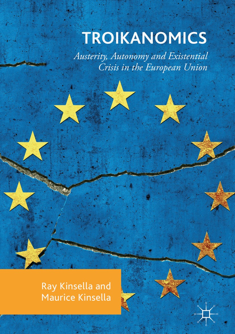 Titlebook: Troikanomics; Austerity, Autonomy Ray Kinsella,Maurice Kinsella Book 2018 The Editor(s) (if applicable) and The Author(s) 2018 National So Titlebook: Troikanomics; Austerity, Autonomy Ray Kinsella,Maurice Kinsella Book 2018 The Editor(s) (if applicable) and The Author(s) 2018 National So