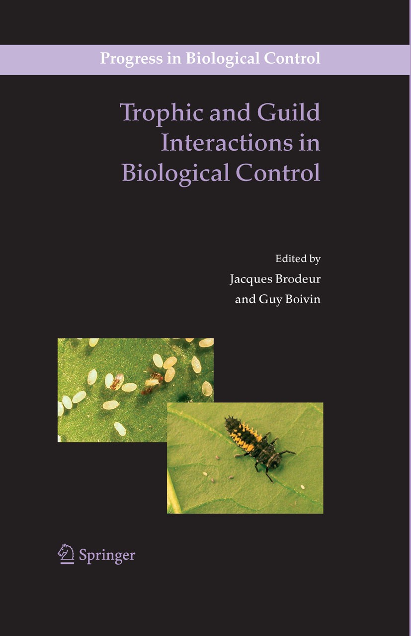 Titlebook: Trophic and Guild Interactions in Biological Control; Jacques Brodeur,Guy Boivin Book 2006 Springer Science+Business Media B.V. 2006 Biolo Titlebook: Trophic and Guild Interactions in Biological Control; Jacques Brodeur,Guy Boivin Book 2006 Springer Science+Business Media B.V. 2006 Biolo