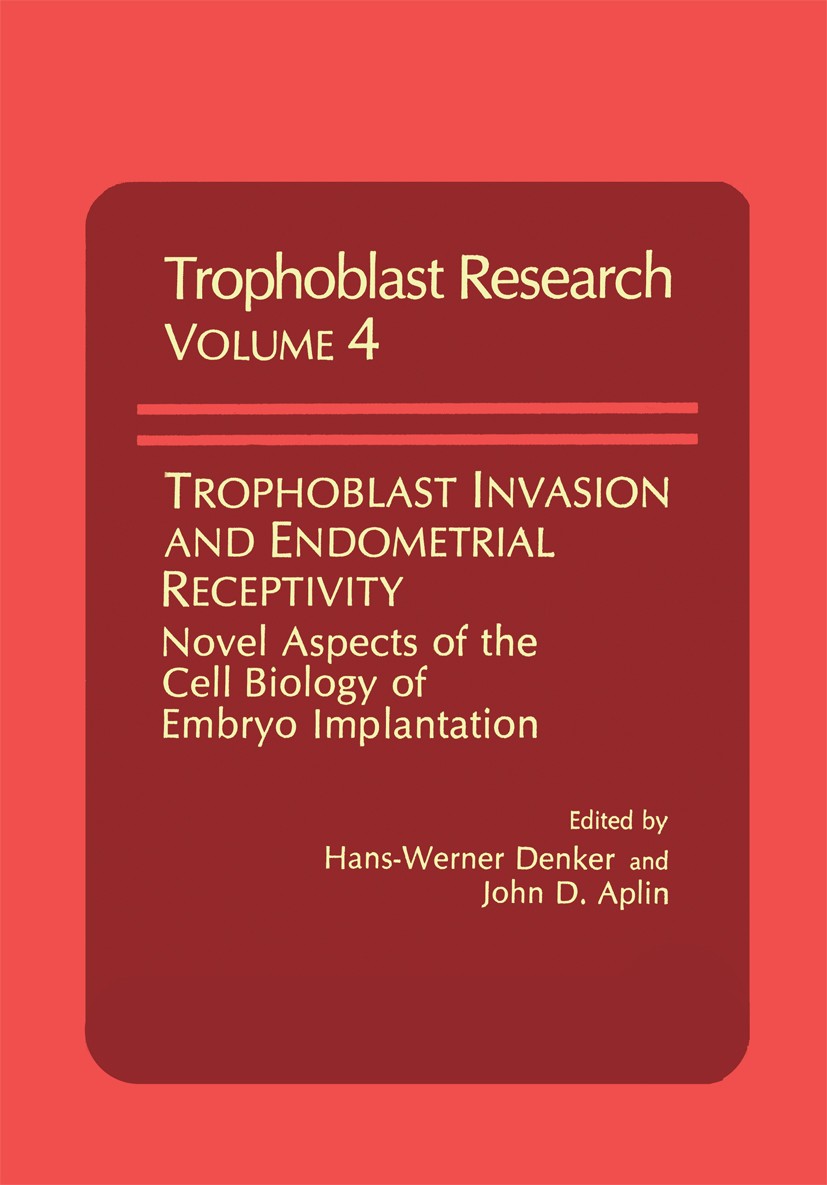 Titlebook: Trophoblast Invasion and Endometrial Receptivity; Novel Aspects of the Hans-Werner Denker,John D. Aplin Book 1990 University of Rochester 1 Titlebook: Trophoblast Invasion and Endometrial Receptivity; Novel Aspects of the Hans-Werner Denker,John D. Aplin Book 1990 University of Rochester 1