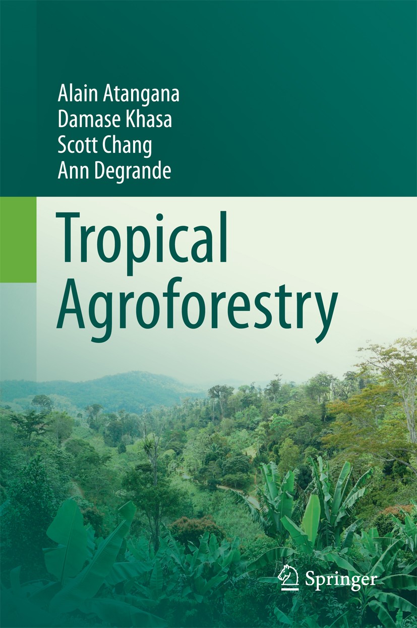 Titlebook: Tropical Agroforestry; Alain Atangana,Damase Khasa,Ann Degrande Book 2014 Springer Science+Business Media Dordrecht 2014 Agroforestry rese Titlebook: Tropical Agroforestry; Alain Atangana,Damase Khasa,Ann Degrande Book 2014 Springer Science+Business Media Dordrecht 2014 Agroforestry rese