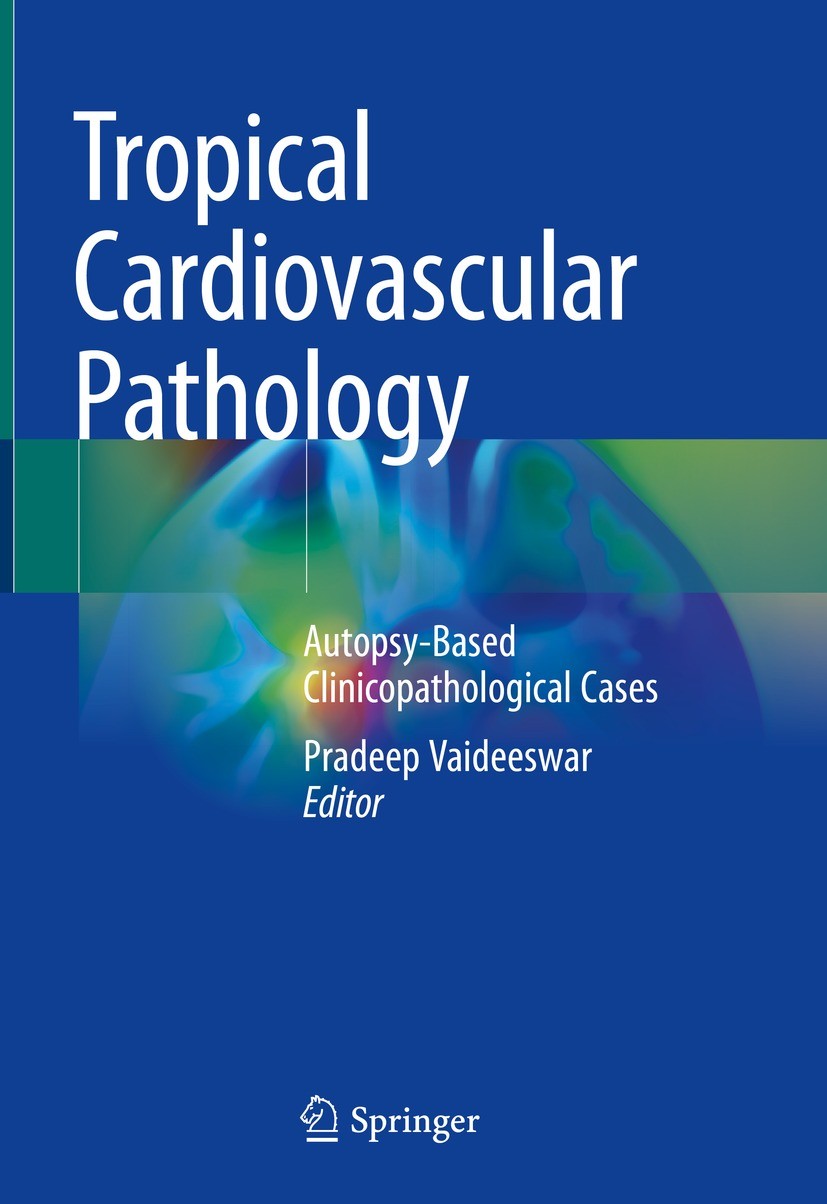 Titlebook: Tropical Cardiovascular Pathology; Autopsy-Based Clinic Pradeep Vaideeswar Book 2022 The Editor(s) (if applicable) and The Author(s), under Titlebook: Tropical Cardiovascular Pathology; Autopsy-Based Clinic Pradeep Vaideeswar Book 2022 The Editor(s) (if applicable) and The Author(s), under