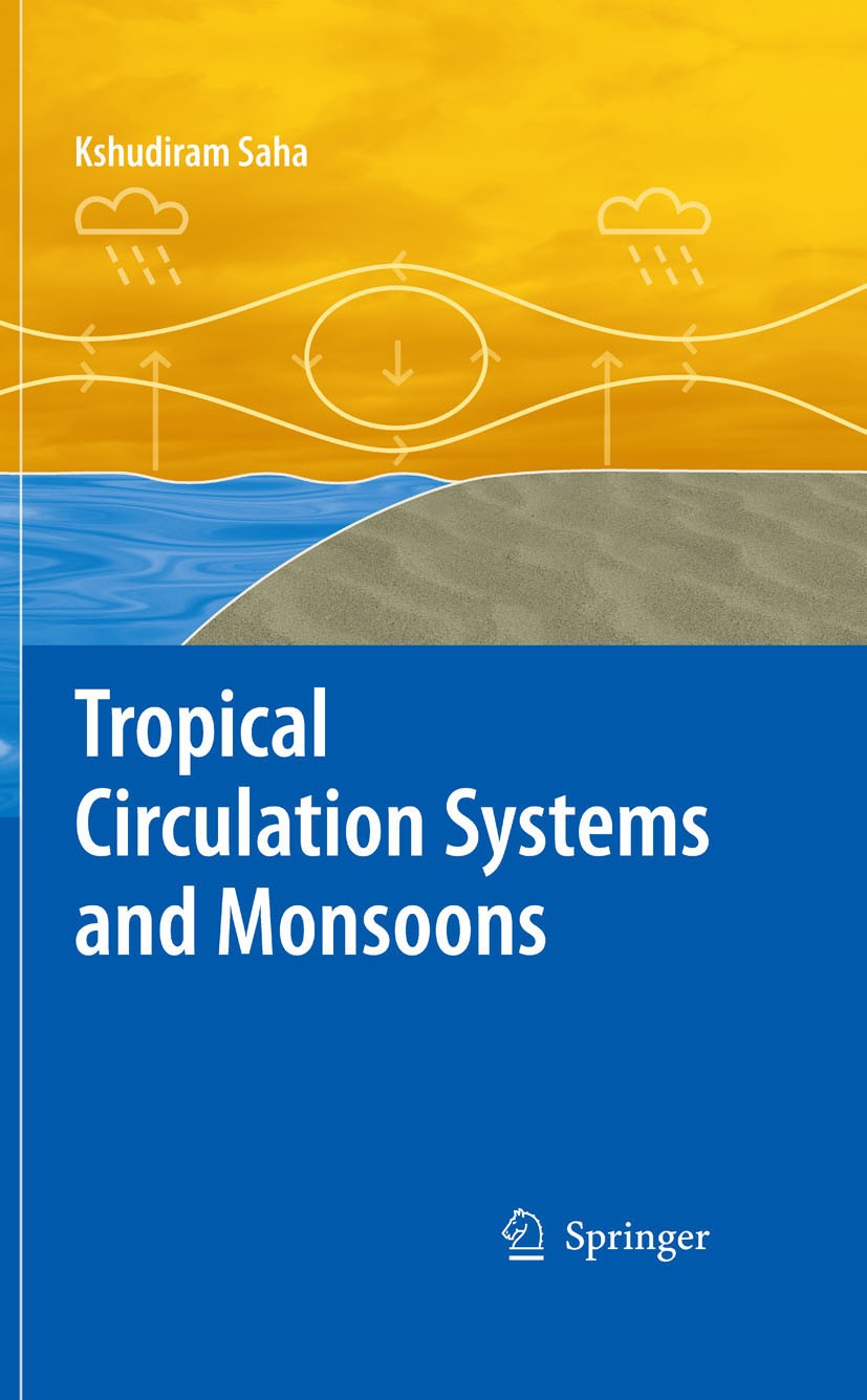 Titlebook: Tropical Circulation Systems and Monsoons; Kshudiram Saha Book 2010 Springer-Verlag Berlin Heidelberg 2010 Equatorial Trough.ITCZ.Indian O Titlebook: Tropical Circulation Systems and Monsoons; Kshudiram Saha Book 2010 Springer-Verlag Berlin Heidelberg 2010 Equatorial Trough.ITCZ.Indian O