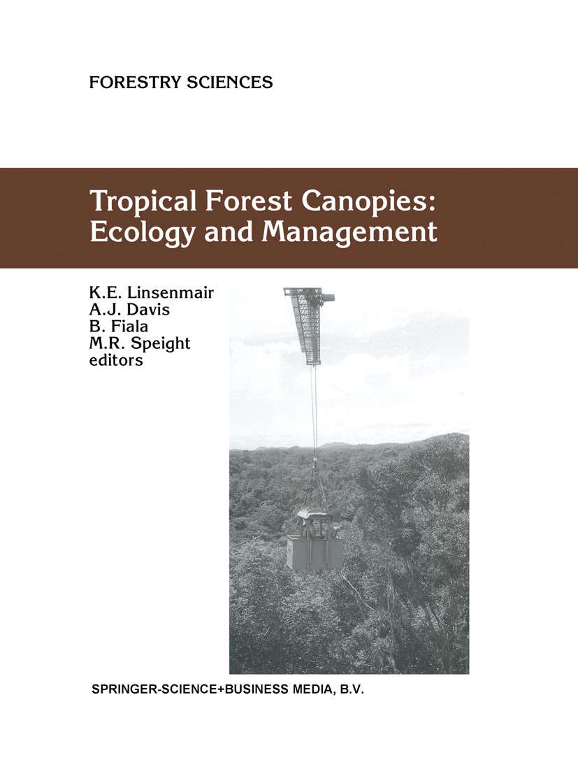 Titlebook: Tropical Forest Canopies: Ecology and Management; Proceedings of ESF C K. Eduard Linsenmair,A. J. Davis,M. R. Speight Conference proceeding Titlebook: Tropical Forest Canopies: Ecology and Management; Proceedings of ESF C K. Eduard Linsenmair,A. J. Davis,M. R. Speight Conference proceeding