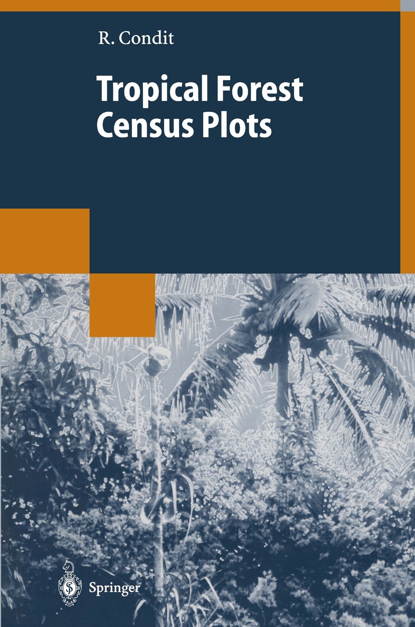 Titlebook: Tropical Forest Census Plots; Methods and Results Richard Condit Book 1998 Springer-Verlag Berlin Heidelberg 1998 Census.Diversität, pflan Titlebook: Tropical Forest Census Plots; Methods and Results Richard Condit Book 1998 Springer-Verlag Berlin Heidelberg 1998 Census.Diversität, pflan