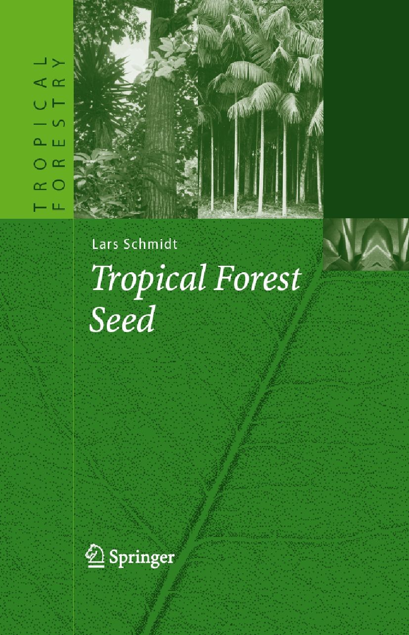 Titlebook: Tropical Forest Seed; Lars Schmidt Book 2007 Springer-Verlag Berlin Heidelberg 2007 Entwicklung.Forstwirtschaft.Saatgut.Tropen.development Titlebook: Tropical Forest Seed; Lars Schmidt Book 2007 Springer-Verlag Berlin Heidelberg 2007 Entwicklung.Forstwirtschaft.Saatgut.Tropen.development