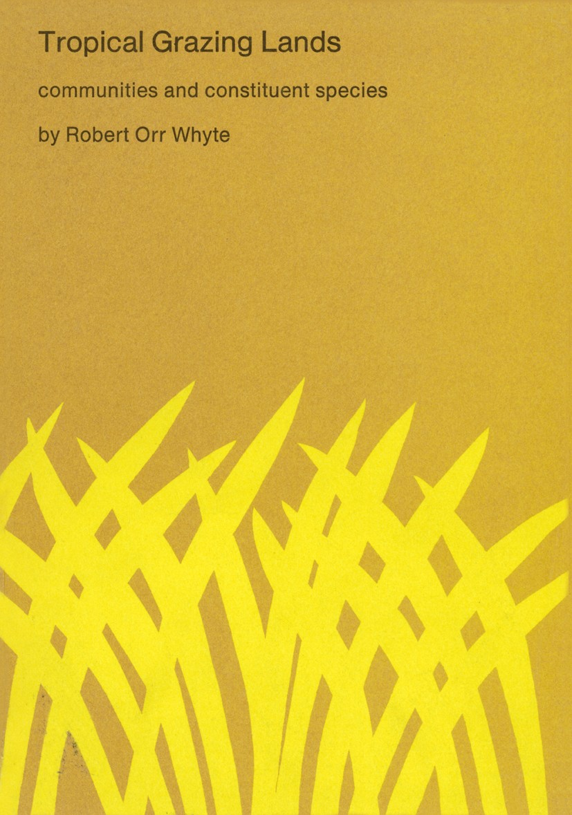 Titlebook: Tropical Grazing Lands; Communities and Cons Robert Orr Whyte Book 1974 Dr. W. Junk b.v., Publishers, The Hague 1974 Flora.Gramineae.Transp Titlebook: Tropical Grazing Lands; Communities and Cons Robert Orr Whyte Book 1974 Dr. W. Junk b.v., Publishers, The Hague 1974 Flora.Gramineae.Transp