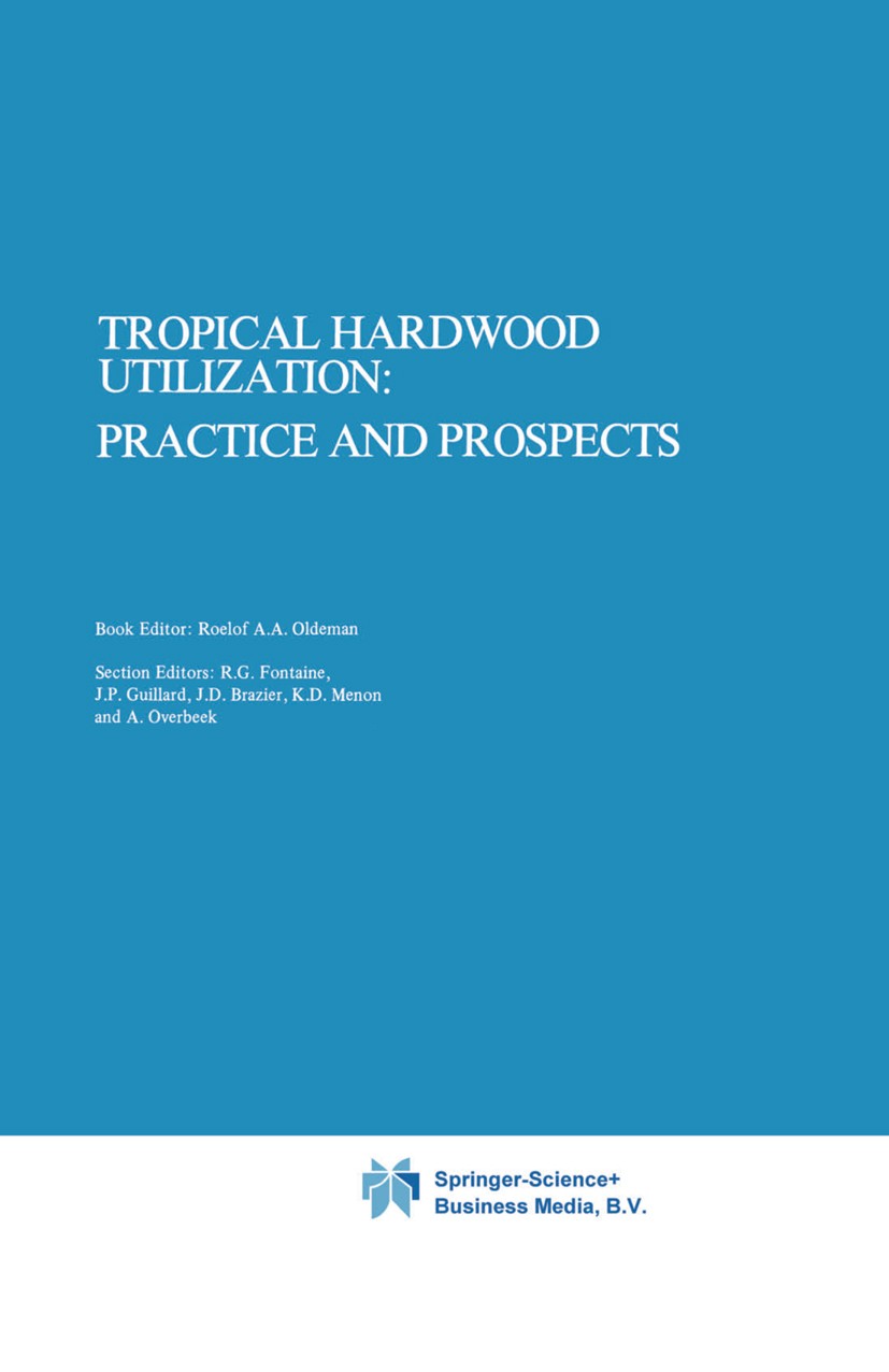 Titlebook: Tropical Hardwood Utilization: Practice and Prospects; Roelof A. A. Oldeman,R. G. Fontaine (Former Direct Book 1982 Springer Science+Busin Titlebook: Tropical Hardwood Utilization: Practice and Prospects; Roelof A. A. Oldeman,R. G. Fontaine (Former Direct Book 1982 Springer Science+Busin