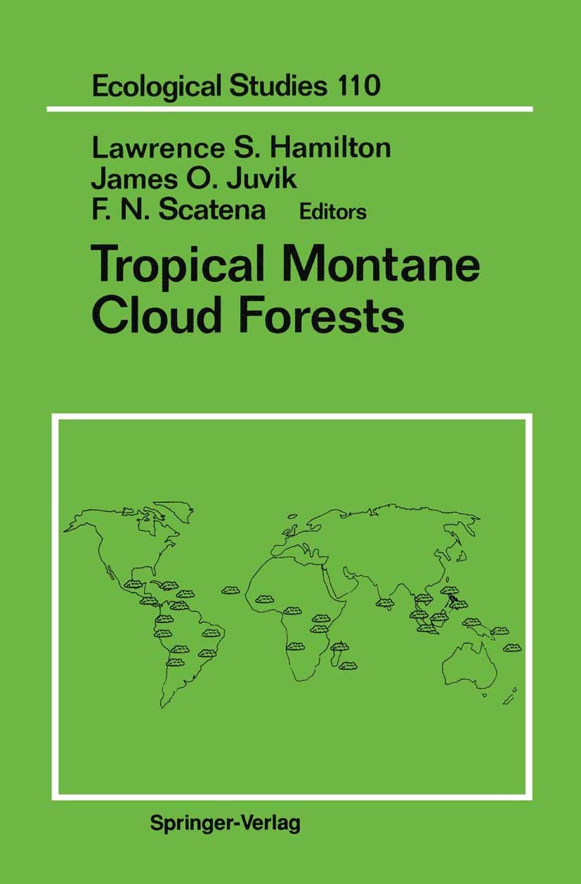 Titlebook: Tropical Montane Cloud Forests; Lawrence S. Hamilton,James O. Juvik,F. N. Scatena Conference proceedings 1995 Springer-Verlag New York, In Titlebook: Tropical Montane Cloud Forests; Lawrence S. Hamilton,James O. Juvik,F. N. Scatena Conference proceedings 1995 Springer-Verlag New York, In