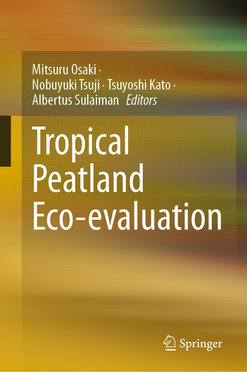 Titlebook: Tropical Peatland Eco-evaluation; Mitsuru Osaki,Nobuyuki Tsuji,Albertus Sulaiman Book 2023 The Editor(s) (if applicable) and The Author(s) Titlebook: Tropical Peatland Eco-evaluation; Mitsuru Osaki,Nobuyuki Tsuji,Albertus Sulaiman Book 2023 The Editor(s) (if applicable) and The Author(s)