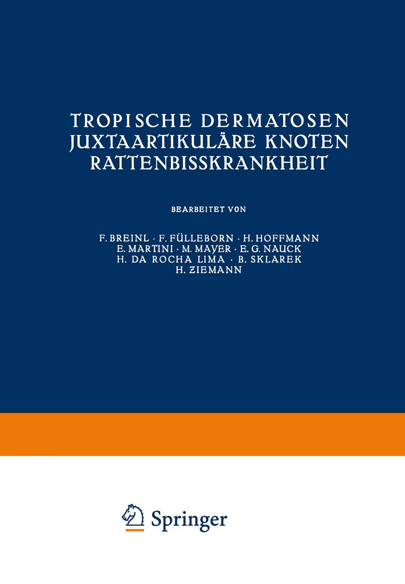 Titlebook: Tropische Dermatosen; juxtaartikuläre Knoten; Rattenbißkrankheit; F. Breinl,F. Fülleborn,H. Ƶiemann Book 1932 Springer Vienna 1932 Dermato Titlebook: Tropische Dermatosen; juxtaartikuläre Knoten; Rattenbißkrankheit; F. Breinl,F. Fülleborn,H. Ƶiemann Book 1932 Springer Vienna 1932 Dermato
