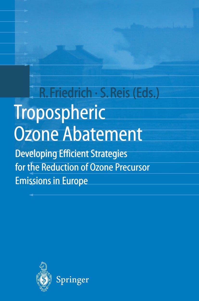 Titlebook: Tropospheric Ozone Abatement; Developing Efficient Rainer Friedrich,Stefan Reis Book 2000 Springer-Verlag Berlin Heidelberg 2000 Air pollut Titlebook: Tropospheric Ozone Abatement; Developing Efficient Rainer Friedrich,Stefan Reis Book 2000 Springer-Verlag Berlin Heidelberg 2000 Air pollut