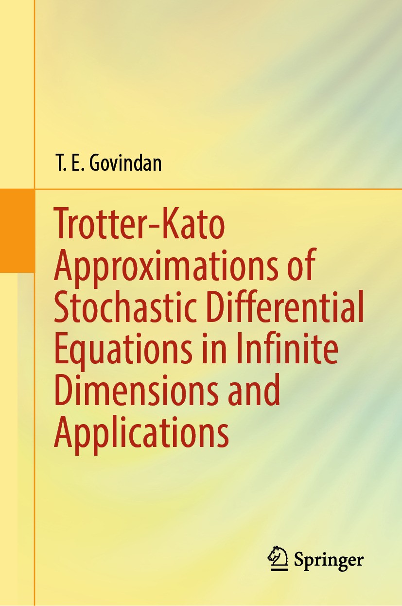 Titlebook: Trotter-Kato Approximations of Stochastic Differential Equations in Infinite Dimensions and Applicat; T. E. Govindan Book 2024 The Editor( Titlebook: Trotter-Kato Approximations of Stochastic Differential Equations in Infinite Dimensions and Applicat; T. E. Govindan Book 2024 The Editor(