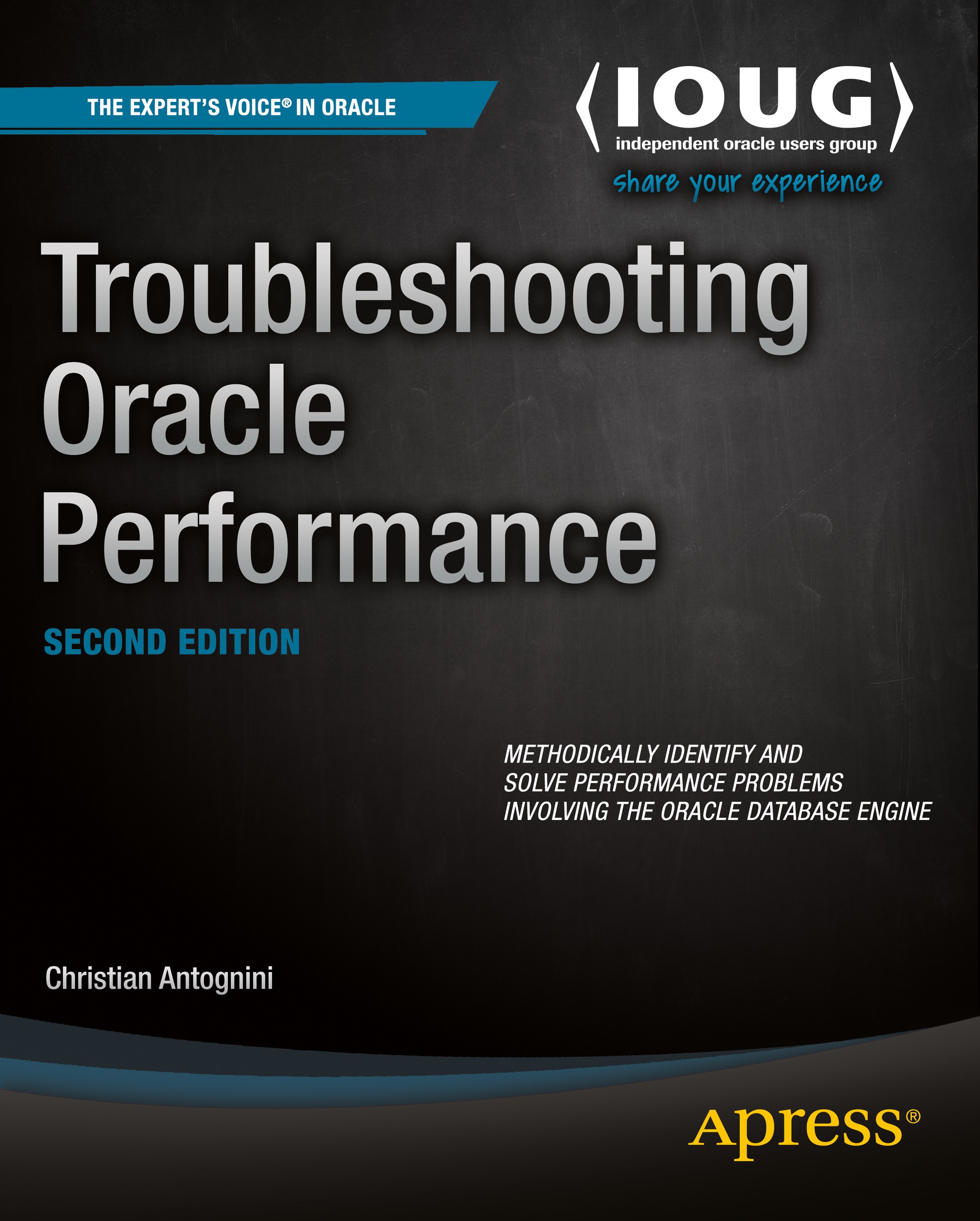 Titlebook: Troubleshooting Oracle Performance; Christian Antognini Book 2014Latest edition Christian Antognini 2014 Titlebook: Troubleshooting Oracle Performance; Christian Antognini Book 2014Latest edition Christian Antognini 2014