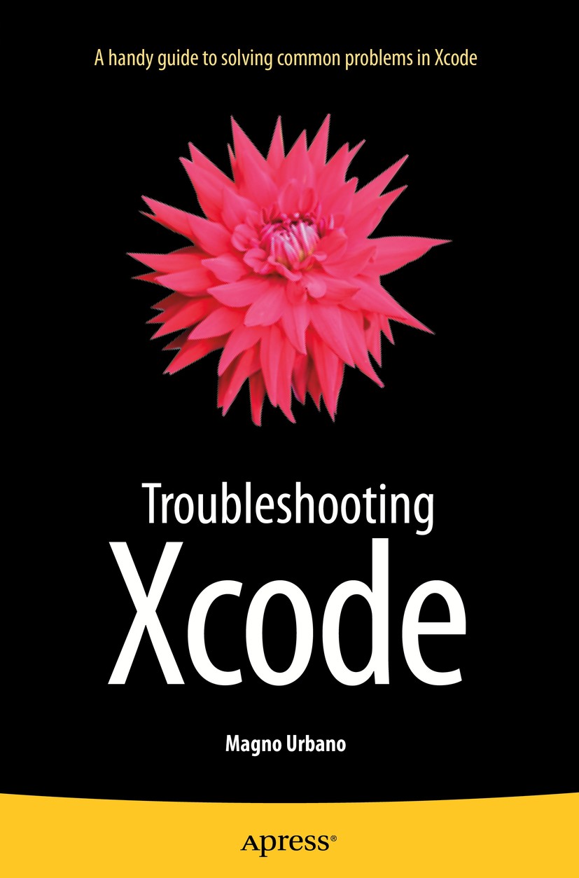 Titlebook: Troubleshooting Xcode; Magno Urbano Book 2015 Magno Urbano 2015 Titlebook: Troubleshooting Xcode; Magno Urbano Book 2015 Magno Urbano 2015