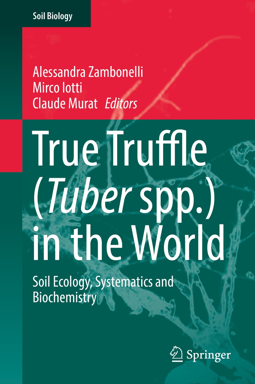 Titlebook: True Truffle (Tuber spp.) in the World; Soil Ecology, System Alessandra Zambonelli,Mirco Iotti,Claude Murat Book 2016 Springer Internationa Titlebook: True Truffle (Tuber spp.) in the World; Soil Ecology, System Alessandra Zambonelli,Mirco Iotti,Claude Murat Book 2016 Springer Internationa