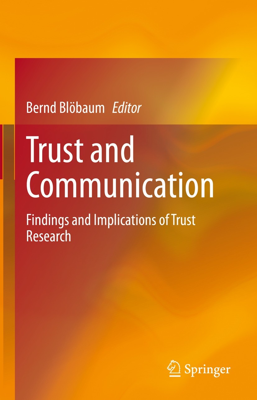 Titlebook: Trust and Communication; Findings and Implica Bernd Blöbaum Book 2021 The Editor(s) (if applicable) and The Author(s), under exclusive lice Titlebook: Trust and Communication; Findings and Implica Bernd Blöbaum Book 2021 The Editor(s) (if applicable) and The Author(s), under exclusive lice