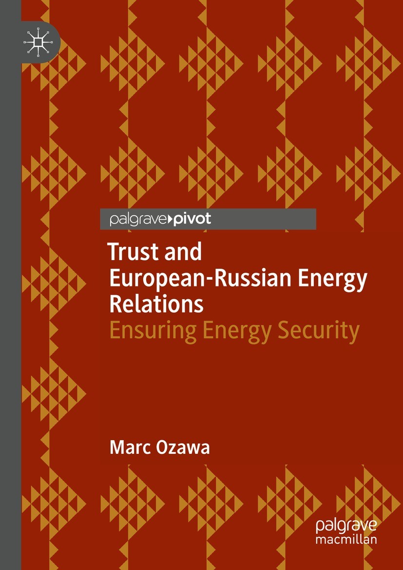 Titlebook: Trust and European-Russian Energy Relations; Ensuring Energy Secu Marc Ozawa Book 2023 The Editor(s) (if applicable) and The Author(s), und Titlebook: Trust and European-Russian Energy Relations; Ensuring Energy Secu Marc Ozawa Book 2023 The Editor(s) (if applicable) and The Author(s), und