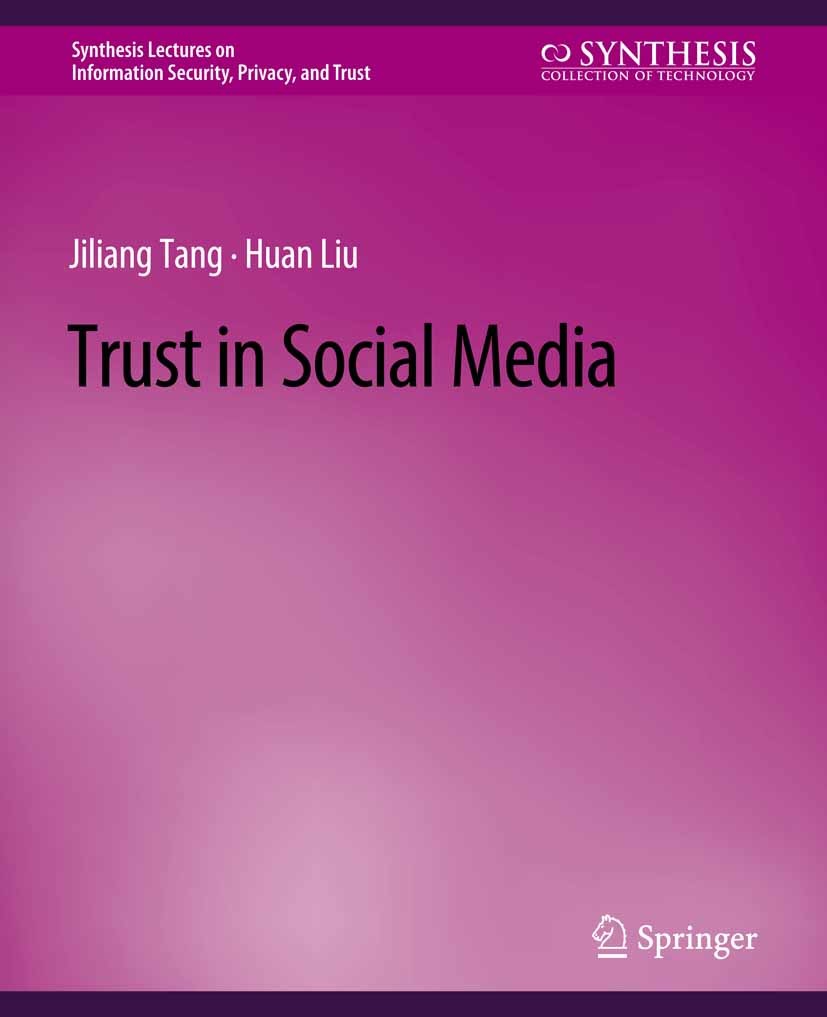 Titlebook: Trust in Social Media; Jiliang Tang,Huan Liu Book 2015 Springer Nature Switzerland AG 2015 Titlebook: Trust in Social Media; Jiliang Tang,Huan Liu Book 2015 Springer Nature Switzerland AG 2015