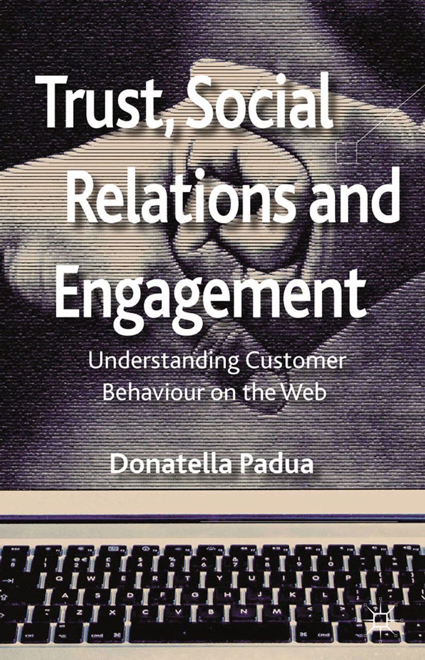 Titlebook: Trust, Social Relations and Engagement; Understanding Custom Donatella Padua Book 2012 Palgrave Macmillan, a division of Macmillan Publishe Titlebook: Trust, Social Relations and Engagement; Understanding Custom Donatella Padua Book 2012 Palgrave Macmillan, a division of Macmillan Publishe