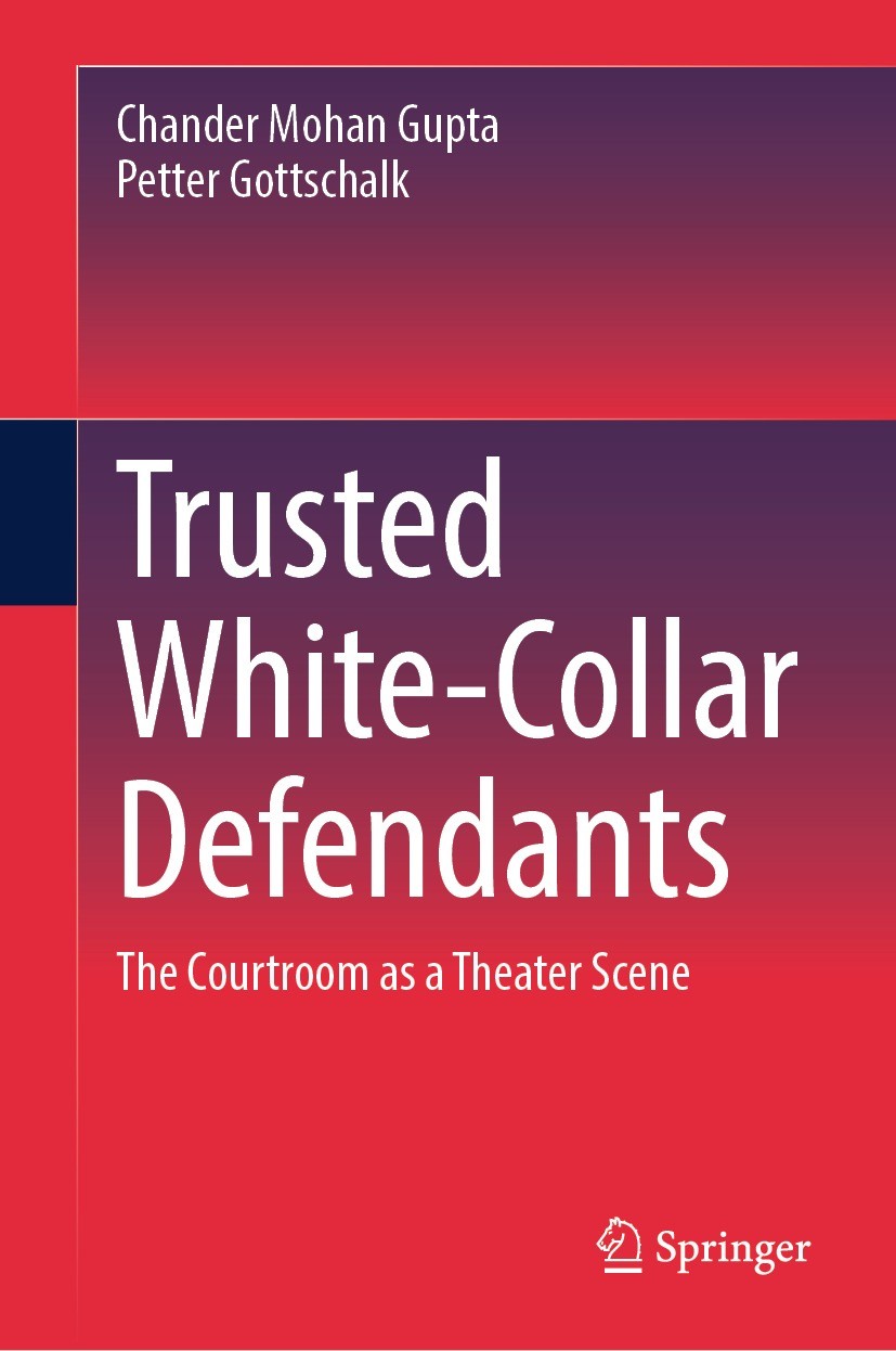 Titlebook: Trusted White-Collar Defendants; The Courtroom as a T Chander Mohan Gupta,Petter Gottschalk Book 2023 The Editor(s) (if applicable) and The Titlebook: Trusted White-Collar Defendants; The Courtroom as a T Chander Mohan Gupta,Petter Gottschalk Book 2023 The Editor(s) (if applicable) and The