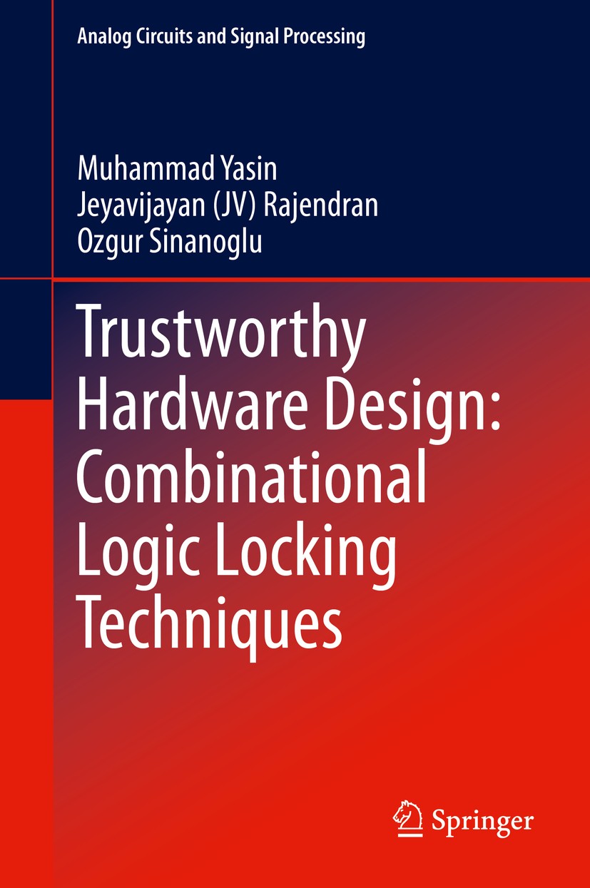 Titlebook: Trustworthy Hardware Design: Combinational Logic Locking Techniques; Muhammad Yasin,Jeyavijayan (JV) Rajendran,Ozgur Si Book 2020 Springer Titlebook: Trustworthy Hardware Design: Combinational Logic Locking Techniques; Muhammad Yasin,Jeyavijayan (JV) Rajendran,Ozgur Si Book 2020 Springer