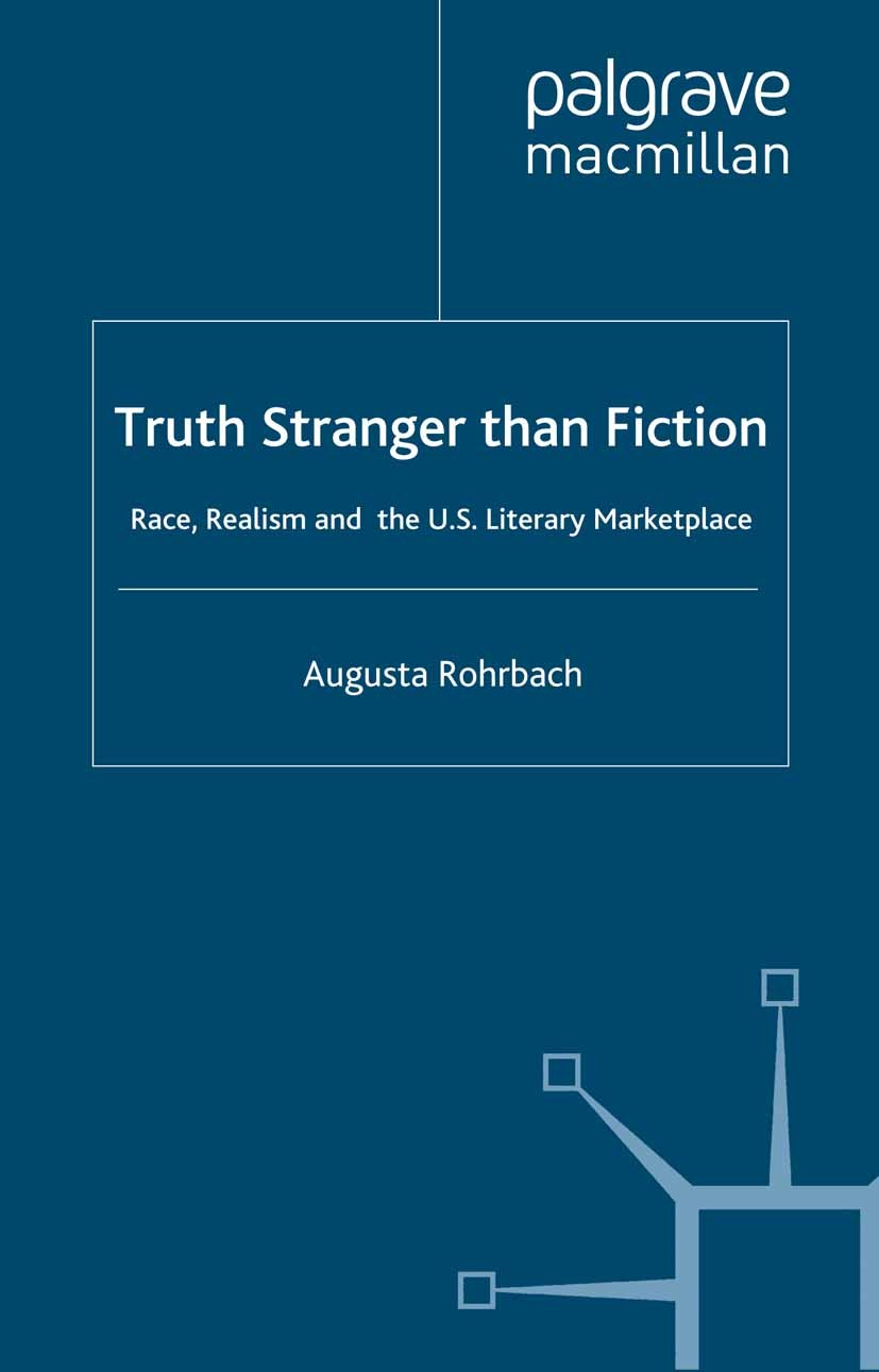 Titlebook: Truth Stranger Than Fiction; Race, Realism, and t Augusta Rohrbach Book 2002 Palgrave Macmillan, a division of Nature America Inc. 2002 Ame Titlebook: Truth Stranger Than Fiction; Race, Realism, and t Augusta Rohrbach Book 2002 Palgrave Macmillan, a division of Nature America Inc. 2002 Ame