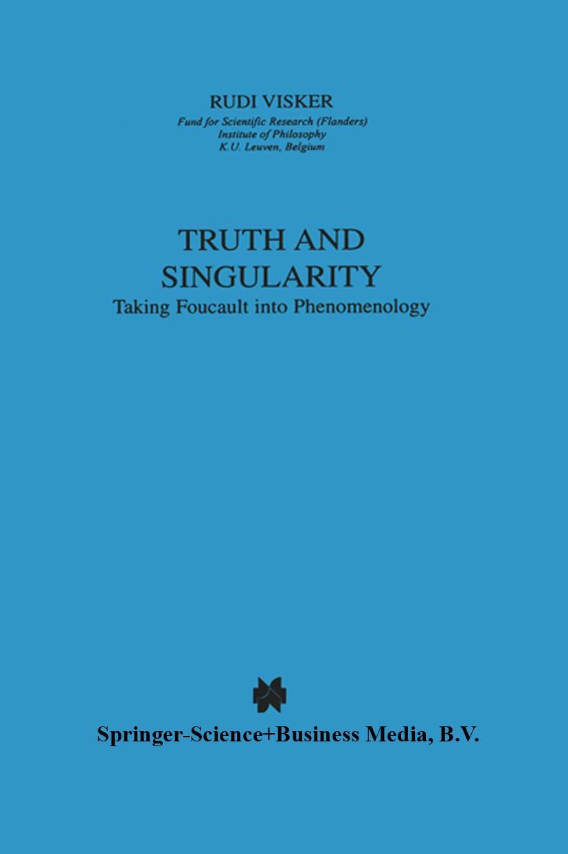 Titlebook: Truth and Singularity; Taking Foucault into Rudi Visker Book 1999 Springer Science+Business Media Dordrecht 1999 discourse.Emmanuel Lévinas Titlebook: Truth and Singularity; Taking Foucault into Rudi Visker Book 1999 Springer Science+Business Media Dordrecht 1999 discourse.Emmanuel Lévinas