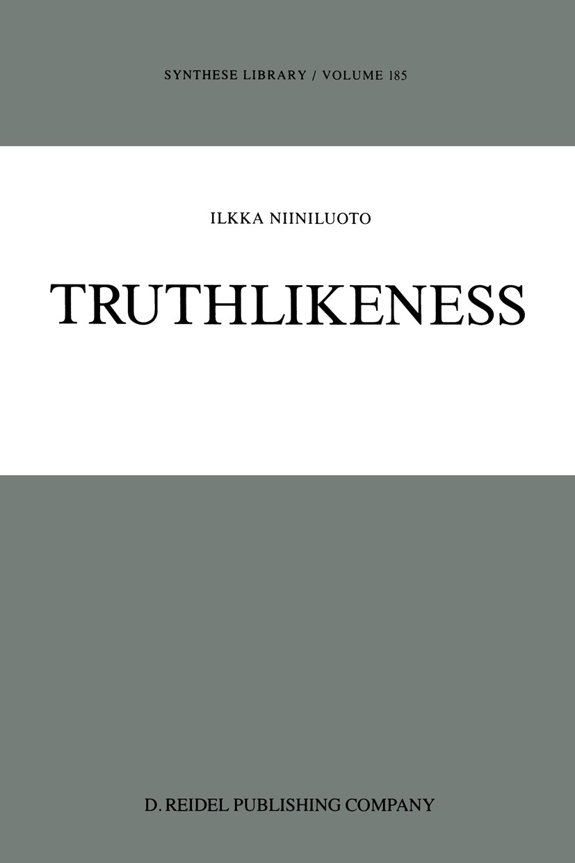 Titlebook: Truthlikeness; Ilkka Niiniluoto Book 1987 D. Reidel Publishing Company, Dordrecht, Holland 1987 Karl R. Popper.argue.decision theory.idea. Titlebook: Truthlikeness; Ilkka Niiniluoto Book 1987 D. Reidel Publishing Company, Dordrecht, Holland 1987 Karl R. Popper.argue.decision theory.idea.