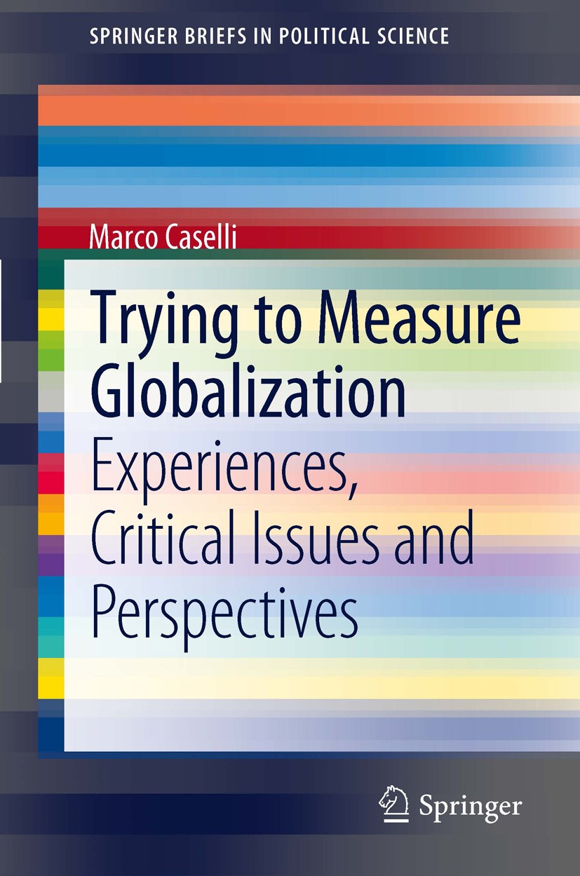 Titlebook: Trying to Measure Globalization; Experiences, critica Marco Caselli Book 2012 The Author(s) 2012 Component of globalization indexes.Globali Titlebook: Trying to Measure Globalization; Experiences, critica Marco Caselli Book 2012 The Author(s) 2012 Component of globalization indexes.Globali