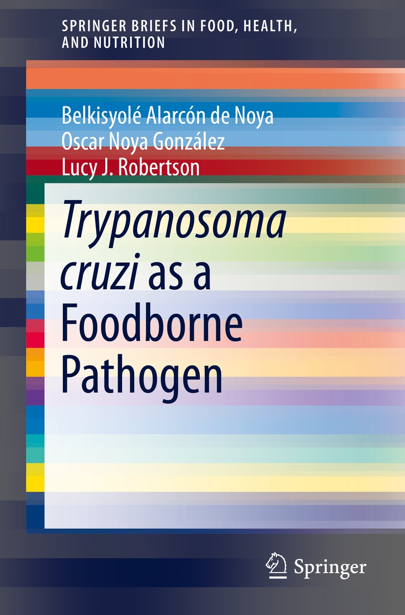 Titlebook: Trypanosoma cruzi as a Foodborne Pathogen; Belkisyolé de Noya,Oscar González,Lucy J. Robertso Book 2015 The Author(s) 2015 Chagas Disease. Titlebook: Trypanosoma cruzi as a Foodborne Pathogen; Belkisyolé de Noya,Oscar González,Lucy J. Robertso Book 2015 The Author(s) 2015 Chagas Disease.
