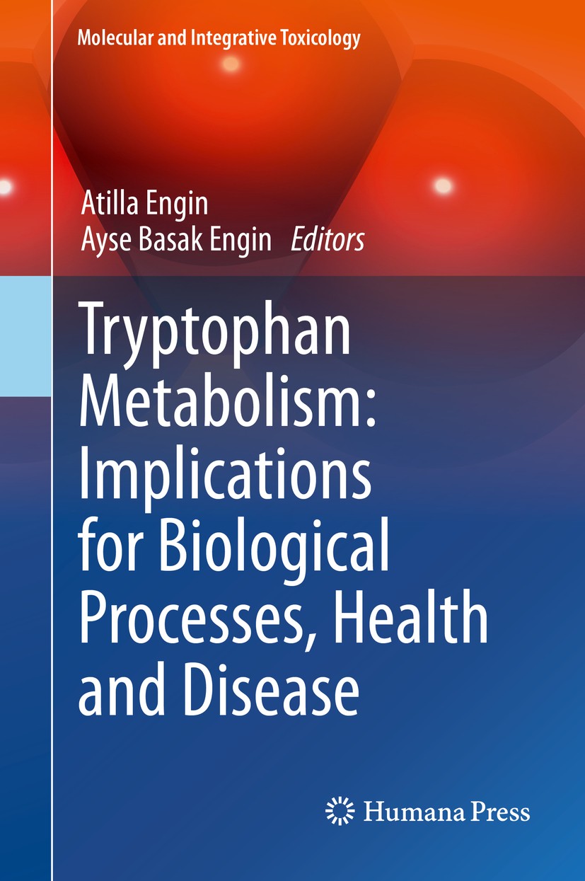 Titlebook: Tryptophan Metabolism: Implications for Biological Processes, Health and Disease; Atilla Engin,Ayse Basak Engin Book 2015 Springer Interna Titlebook: Tryptophan Metabolism: Implications for Biological Processes, Health and Disease; Atilla Engin,Ayse Basak Engin Book 2015 Springer Interna