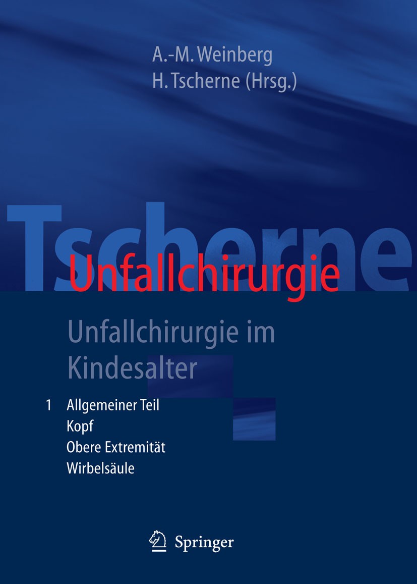 Titlebook: Tscherne Unfallchirurgie; Unfallchirurgie im K Annelie-Martina Weinberg (Leiterin der Abteilung f Book 2006 Springer-Verlag Berlin Heidelbe Titlebook: Tscherne Unfallchirurgie; Unfallchirurgie im K Annelie-Martina Weinberg (Leiterin der Abteilung f Book 2006 Springer-Verlag Berlin Heidelbe