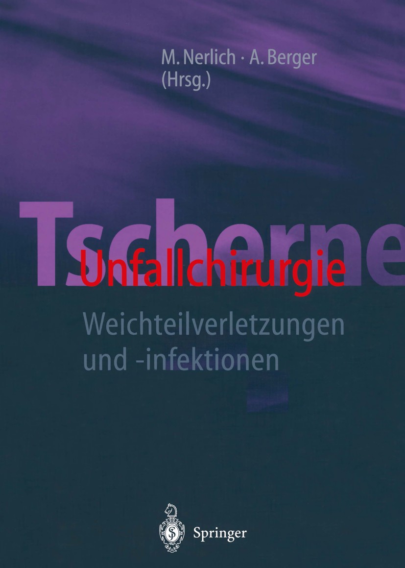 Titlebook: Tscherne Unfallchirurgie; Weichteilverletzunge Michael Nerlich,Alfred Berger (em. Direktor) Book 2003 Springer-Verlag Berlin Heidelberg 200 Titlebook: Tscherne Unfallchirurgie; Weichteilverletzunge Michael Nerlich,Alfred Berger (em. Direktor) Book 2003 Springer-Verlag Berlin Heidelberg 200