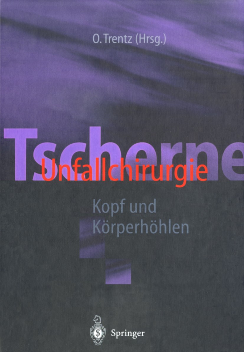 Titlebook: Tscherne Unfallchirurgie; Kopf und Körperhöhle Otmar Trentz Book 2000 Springer-Verlag Berlin Heidelberg 2000 Kopf.Kopffraktur.Kopftraumatol Titlebook: Tscherne Unfallchirurgie; Kopf und Körperhöhle Otmar Trentz Book 2000 Springer-Verlag Berlin Heidelberg 2000 Kopf.Kopffraktur.Kopftraumatol