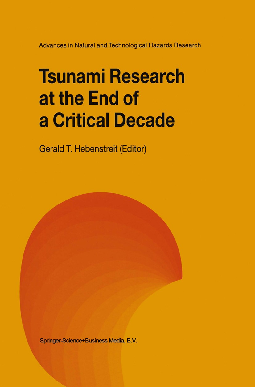 Titlebook: Tsunami Research at the End of a Critical Decade; Gerald T. Hebenstreit Book 2001 Springer Science+Business Media Dordrecht 2001 Earthquak Titlebook: Tsunami Research at the End of a Critical Decade; Gerald T. Hebenstreit Book 2001 Springer Science+Business Media Dordrecht 2001 Earthquak